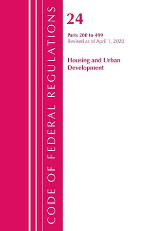 Code of Federal Regulations, Title 24 Housing and Urban Development 200-499, Revised as of April 1, 2020