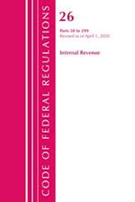 Code of Federal Regulations, Title 26 Internal Revenue 50-299, Revised as of April 1, 2020