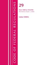 Code of Federal Regulations, Title 29 Labor/OSHA 1900-1910.999, Revised as of July 1, 2020