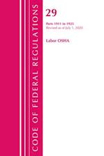 Code of Federal Regulations, Title 29 Labor/OSHA 1911-1925, Revised as of July 1, 2020