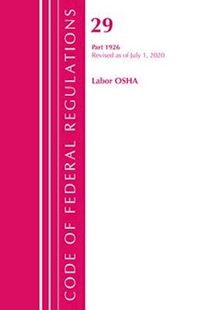Code of Federal Regulations, Title 29 Labor/OSHA 1926, Revised as of July 1, 2020