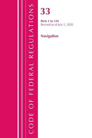 Code of Federal Regulations, Title 33 Navigation and Navigable Waters 1-124, Revised as of July 1, 2020