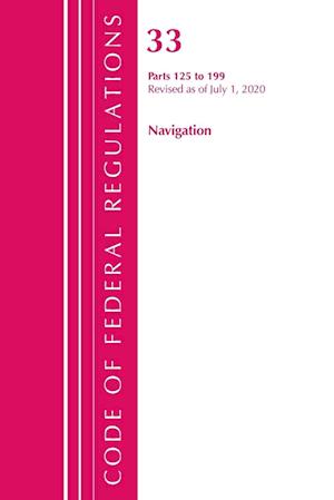 Code of Federal Regulations, Title 33 Navigation and Navigable Waters 125-199, Revised as of July 1, 2020