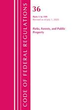 Code of Federal Regulations, Title 36 Parks, Forests, and Public Property 1-199, Revised as of July 1, 2020