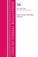 Code of Federal Regulations, Title 36 Parks, Forests, and Public Property 200-299, Revised as of July 1, 2020