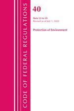 Code of Federal Regulations, Title 40 Protection of the Environment 53-59, Revised as of July 1, 2020