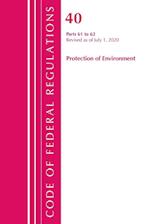 Code of Federal Regulations, Title 40 Protection of the Environment 61-62, Revised as of July 1, 2020