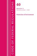 Code of Federal Regulations, Title 40 Protection of the Environment 64-71, Revised as of July 1, 2020