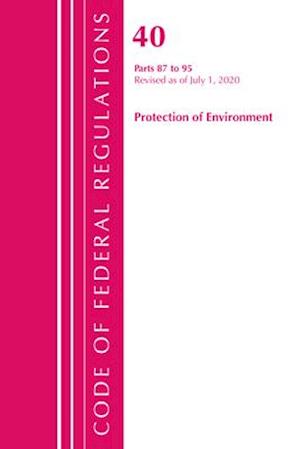 Code of Federal Regulations, Title 40 Protection of the Environment 87-95, Revised as of July 1, 2020