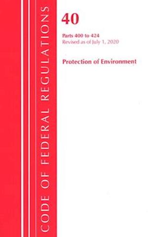 Code of Federal Regulations, Title 40 Protection of the Environment 400-424, Revised as of July 1, 2020