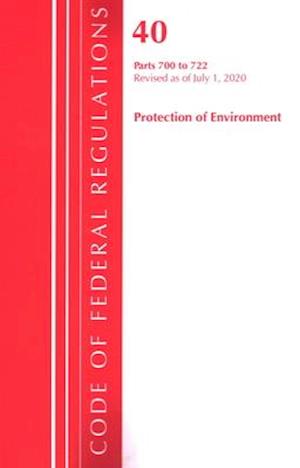 Code of Federal Regulations, Title 40: Parts 700-722 (Protection of Environment) TSCA - Toxic Substances