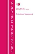 Code of Federal Regulations, Title 40 Protection of the Environment 790-999, Revised as of July 1, 2020