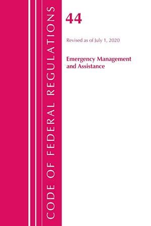 Code of Federal Regulations, Title 44 (Emergency Management and Assistance) Federal Emergency Management Agency, Revised as of October 1, 2020