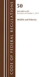 Code of Federal Regulations, Title 50 Wildlife and Fisheries 600-659, Revised as of October 1, 2019 
