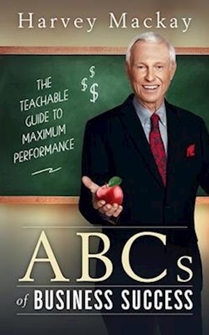 Harvey Mackay's ABC's of Business Success