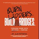 Burn Ladders. Build Bridges.