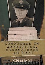 Conquered in Corregidor, Unconquered as Hero