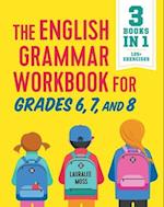 The English Grammar Workbook for Grades 6, 7, and 8