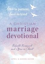 Love is Patient, Love is Kind: A Christian Marriage Devotional