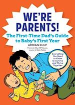 We're Parents! the New Dad Book for Baby's First Year