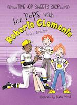 Ice Pops with Roberto Clemente