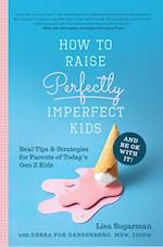 How to Raise Perfectly Imperfect Kids and Be Ok with It