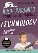 The Busy Parent's Guide to Managing Technology with Children and Teens