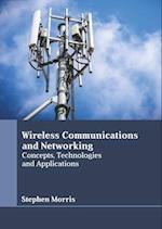 Wireless Communications and Networking: Concepts, Technologies and Applications 