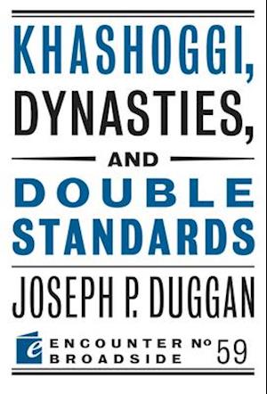 Khashoggi, Dynasties, and Double Standards