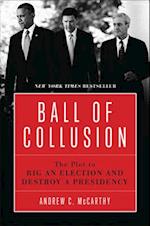 Ball of Collusion : The Plot to Rig an Election and Destroy a Presidency 
