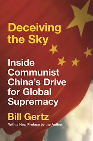 Deceiving the Sky : Inside Communist China's Drive for Global Supremacy