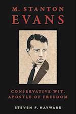 M. Stanton Evans : Conservative Wit, Apostle of Freedom 