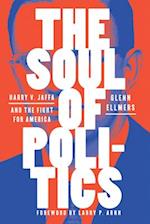 The Soul of Politics : Harry V. Jaffa and the Fight for America 