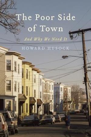 The Poor Side of Town : And Why We Need It