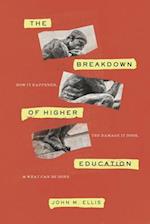 The Breakdown of Higher Education : How It Happened, the Damage It Does, and What Can Be Done 