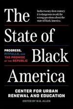 The State of Black America : Progress, Pitfalls, and the Promise of the Republic 