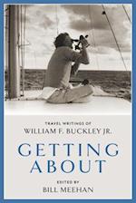 Getting About : Travel Writings of William F. Buckley Jr. 