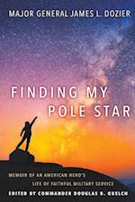 Finding My Pole Star: Memoir of an American hero's life of faithful military service and as an active business and community leader 