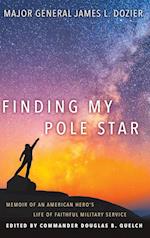 Finding My Pole Star: Memoir of an American hero's life of faithful military service and as an active business and community leader 
