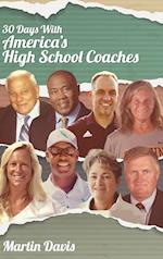 Thirty Days with America's High School Coaches: True stories of successful coaches using imagination and a strong internal compass to shape tomorrow's