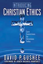 Introducing Christian Ethics: Core Convictions for Christians Today 