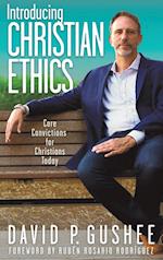 Introducing Christian Ethics: Core Convictions for Christians Today 