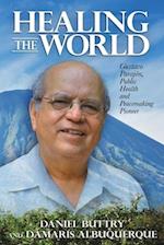 Healing the World: Gustavo Parajón, Public Health and Peacemaking Pioneer 