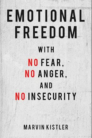 Emotional Freedom with No Fear, No Anger, and No Insecurity