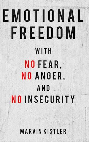 Emotional Freedom with No Fear, No Anger, and No Insecurity