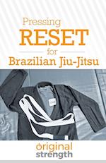 Pressing RESET for Brazilian Jiu-Jitsu 