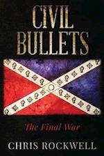 CIVIL BULLETS: The Final War 