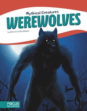 Mythical Creatures: Werewolves