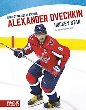 Biggest Names in Sport: Alexander Ovechkin, Hockey Star