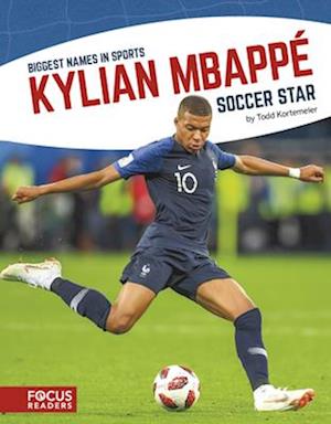 Biggest Names in Sport: Kylian Mbappe, Soccer Star